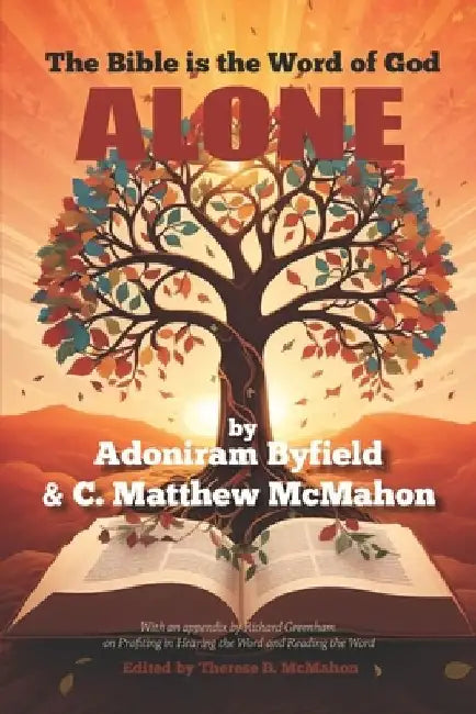 The Bible is the Word of God Alone by C. Matthew McMahon