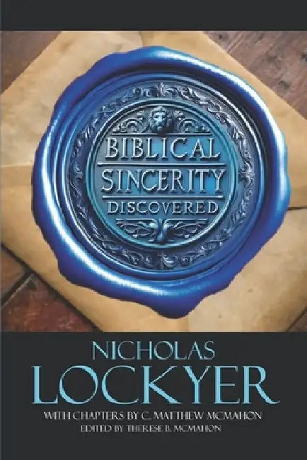 Biblical Sincerity Discovered by C. Matthew McMahon