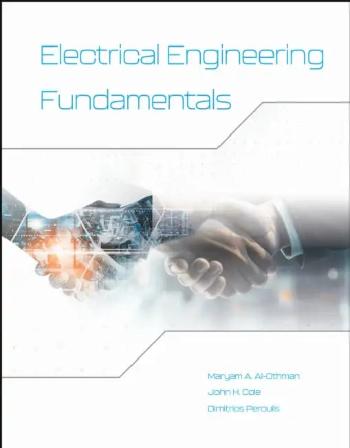 Electrical Engineering Fundamentals by Maryam A. Al-Othman, John H. Cole, Dimitrios Peroulis