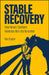 Stable Recovery: How Horses Transform Homeless Men Into Horsemen by Ken Snyder