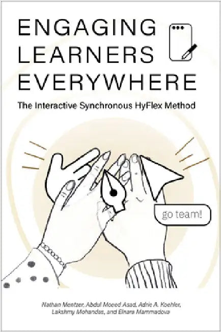 Engaging Learners Everywhere: The Interactive Synchronous HyFlex Method by Nathan Mentzer