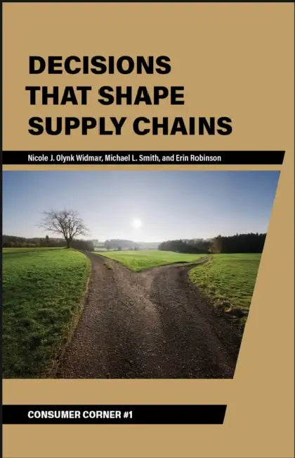 Decisions That Shape Supply Chains by Nicole J. Olynk Widmar, Michael L. Smith, Erin Robinson