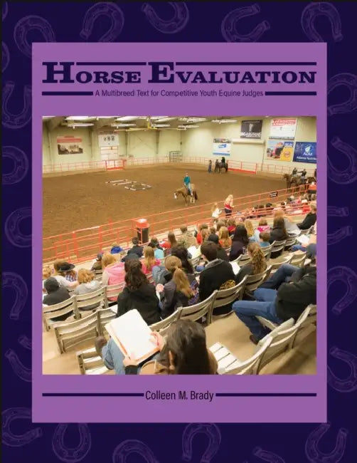 Horse Evaluation: A Multibreed Text for Competitive Youth Equine Judges by Colleen M. Brady