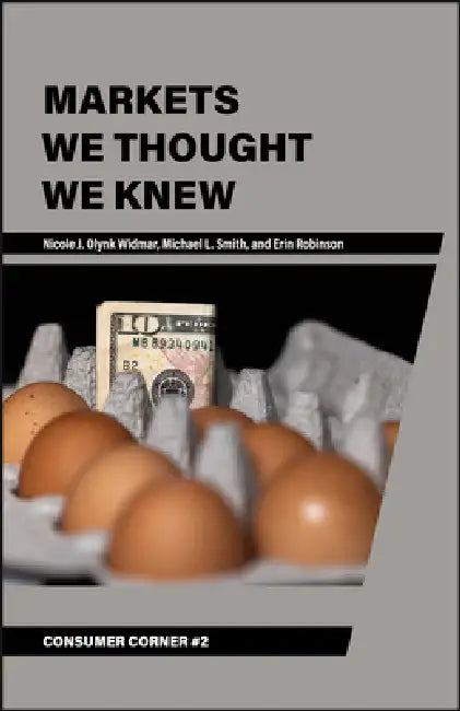 Markets We Thought We Knew by Nicole J. Olynk Widmar, Michael L. Smith, Erin Robinson