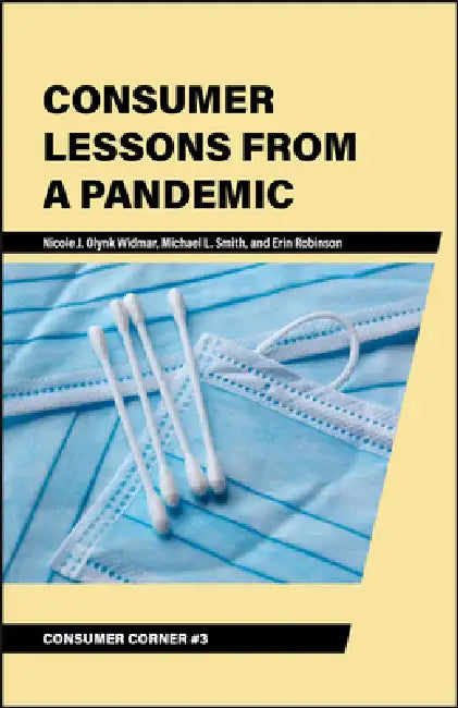 Consumer Lessons from a Pandemic by Nicole J. Olynk Widmar, Michael L. Smith, Erin Robinson