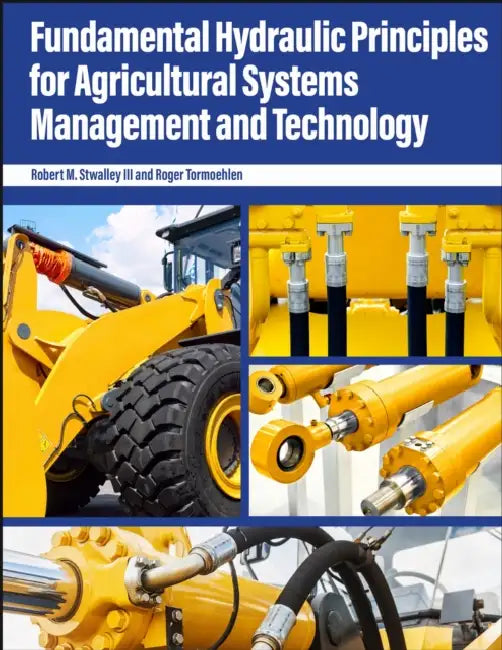 Fundamental Hydraulic Principles for Agricultural Systems Management and Technology by III Stwalley Robert M., Roger Tormoehlen