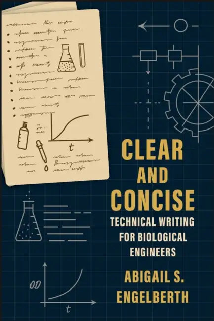 Clear and Concise: Technical Writing for Biological Engineers by Abigail S. Engelberth
