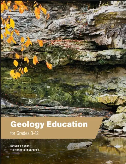Geology Education for Grades 3-12 by Natalie J. Carroll, Theodore Leuenberger