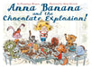 Anna Banana And The Chocolate Explosion by Alexis Dormal