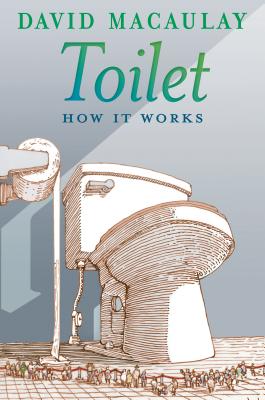 Toilet: How It Works by David Macaulay