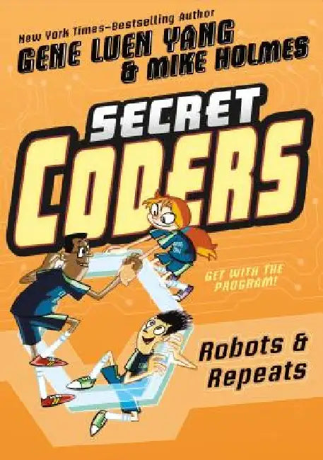 Secret Coders: Robots & Repeats by Gene Luen Yang