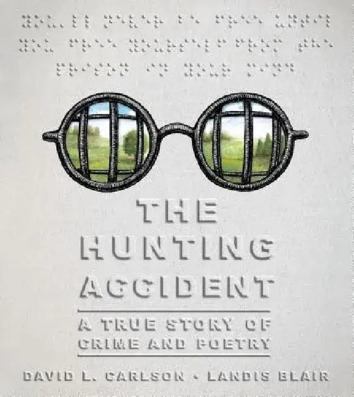 The Hunting Accident: A True Story of Crime and Poetry by David L. Carlson