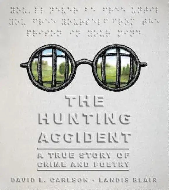 The Hunting Accident: A True Story of Crime and Poetry by David L. Carlson