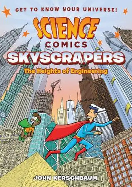 Science Comics: Skyscrapers: The Heights of Engineering by John Kerschbaum