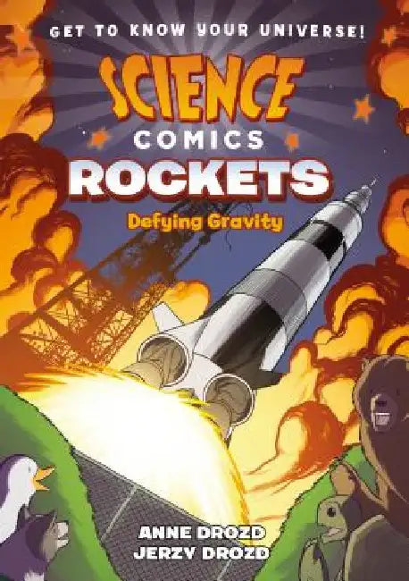 Science Comics: Rockets: Defying Gravity by Anne Drozd