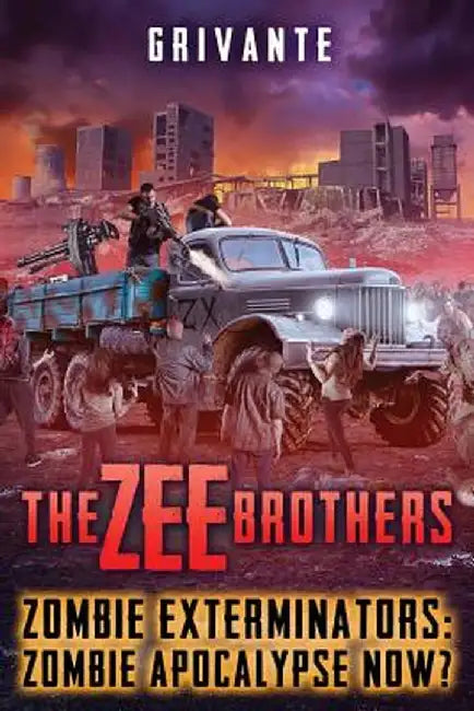 The Zee Brothers: Zombie Apocalypse Now?: Zombie Exterminators Vol.4 by Grivante