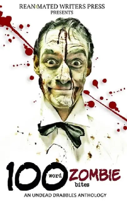 100 Word Zombie Bites: An Undead Drabbles Anthology by Grivante