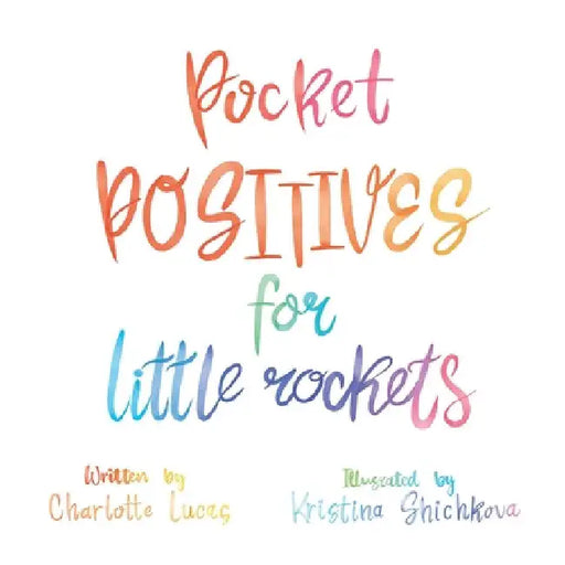 Pocket Positives for Little Rockets by Charlotte Lucas
