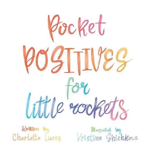 Pocket Positives for Little Rockets by Charlotte Lucas