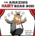 The Amazing Hairy Bear-dini by Vea Lewis