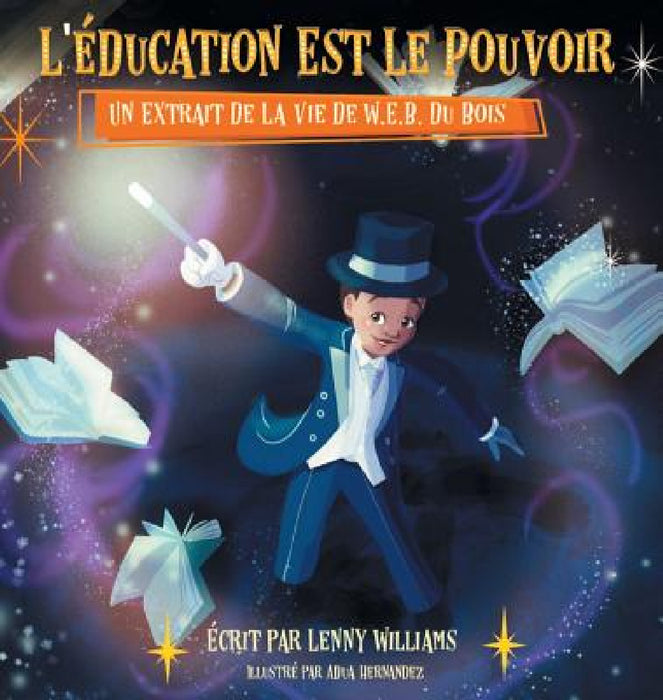 L'éducation Est Le Pouvoir: Un Extrait De La Vie De W.E.B. Du Bois (French edition of Education Is Power) by Lenny Williams, Adua Hernandez