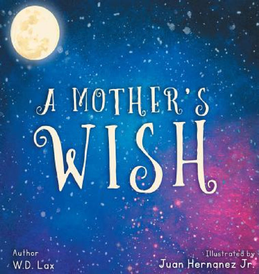 A Mother's Wish by W. D. Lax, Juan Hernandez