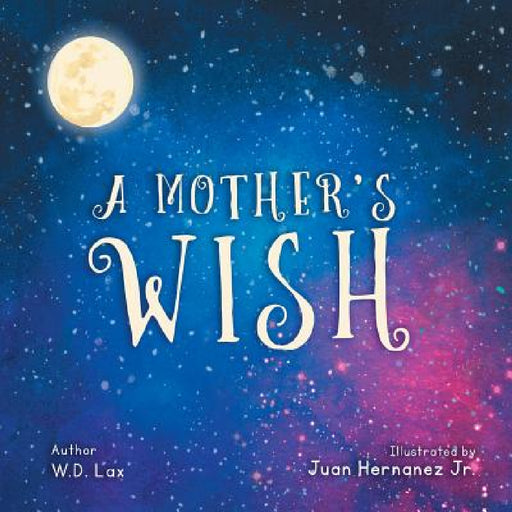 A Mother's Wish by W. D. Lax, Juan Hernandez
