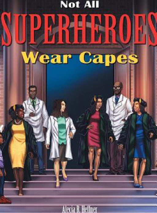 Not All Superheroes Wear Capes by Alecia Heffner, M. Ridho Mentarie