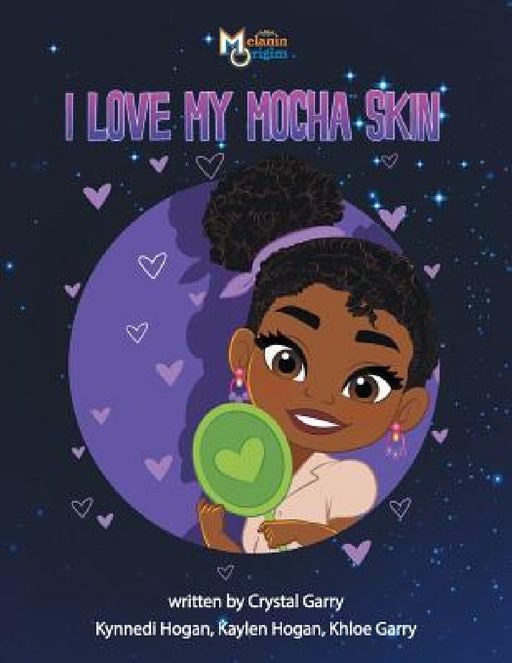 I Love My Mocha Skin by Crystal Garry, Nina D