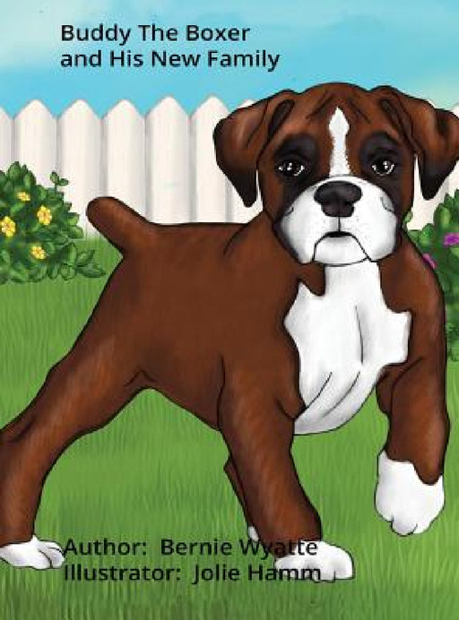 Buddy The Boxer and His New Family by Bernie Wyatte, Jolie Hamm
