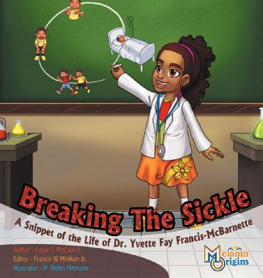 Breaking The Sickle: A Snippet of the Life of Dr. Yvette Fay Francis-McBarnette by II McClain Louie T., Jr. Minikon Francis W., M. Ridho Mentarie