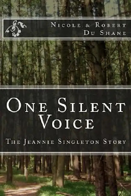 One Silent Voice: The Jeannie Singleton Story by Robert a. Du Shane