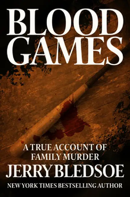 Blood Games: A True Account of Family Murder by Jerry Bledsoe