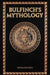 Bulfinch's Mythology by Thomas Bulfinch
