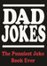 Dad Jokes: The Punniest Joke Book Ever by Editors Of Portable Press