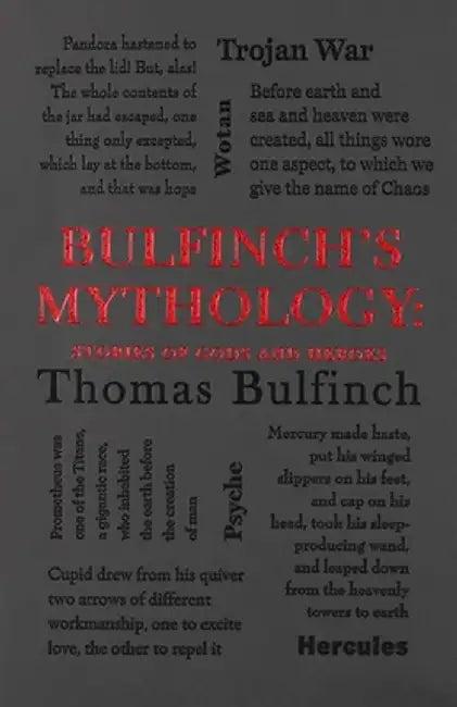 Bulfinch's Mythology: Stories of Gods and Heroes by Thomas Bulfinch