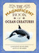 The Magnificent Book of Ocean Creatures by Tom Jackson, Val Walerczuk
