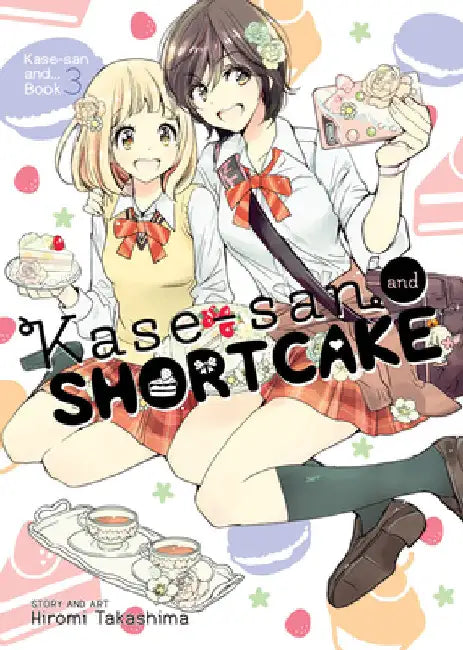 Kase-San and Shortcake (Kase-San And... Book 3) by Hiromi Takashima