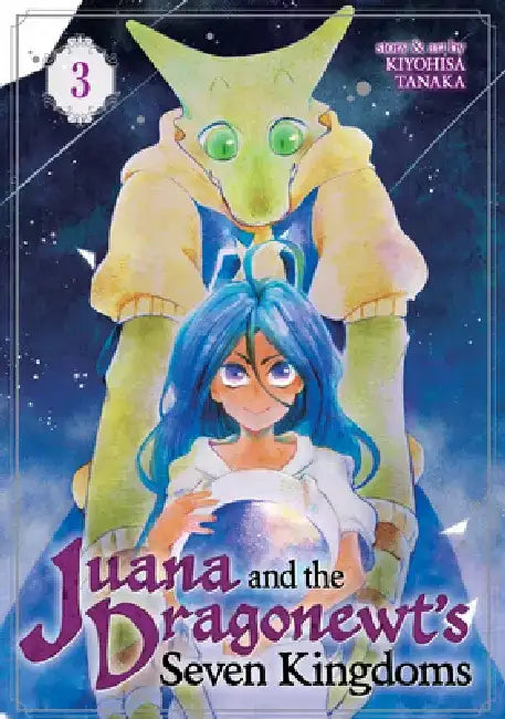 Juana and the Dragonewt's Seven Kingdoms Vol. 3 by Kiyohisa Tanaka