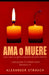 Ama o Muere: Cristo llama a la iglesia a despertar del sueño espiritual by Alexander Strauch