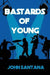 Bastards of Young by John Santana