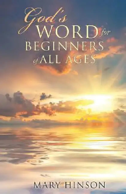 God's Word for Beginners of All Ages by Mary Hinson
