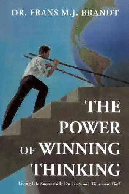 The Power of Winning Thinking by Frans M. J. Brandt