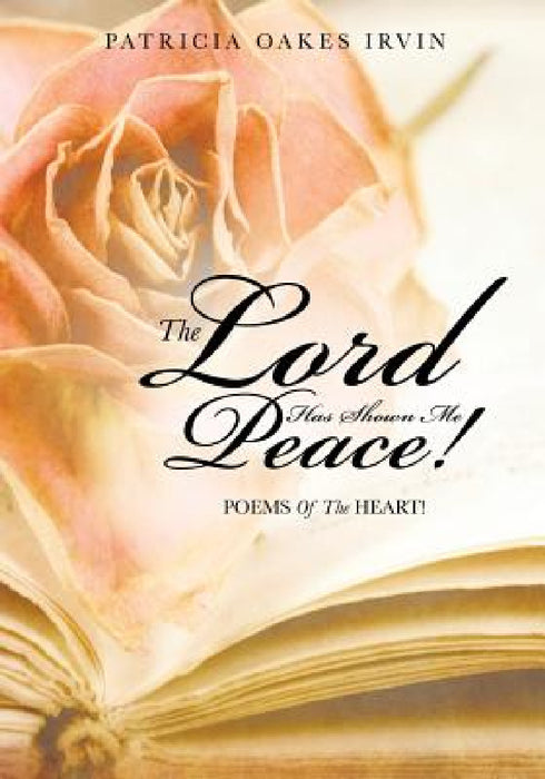 The Lord Has Shown Me Peace! by Patricia Oakes Irvin
