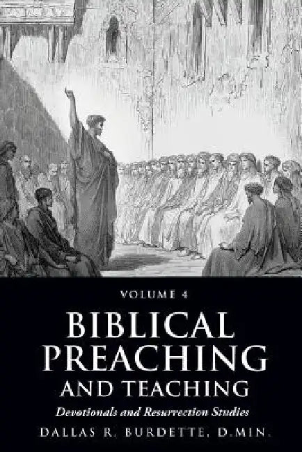Biblical Preaching and Teaching by Dallas R. Burdette