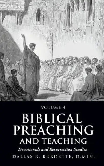 Biblical Preaching and Teaching by Dallas R. Burdette