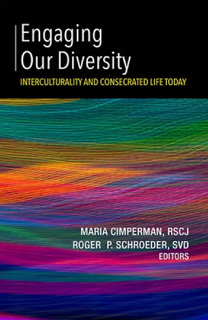 Engaging Our Diversity: Interculturality and Consecrated Life Today by Maria Cimperman