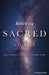 Retelling Sacred Stories: Our Journeys to a Shared Sacred Story by Institute, The Fetzer