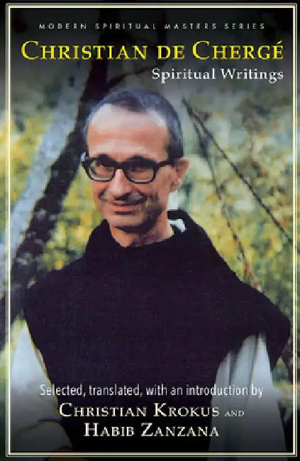 Christian de Cherge: Spiritual Writings by Christian S. Krokus