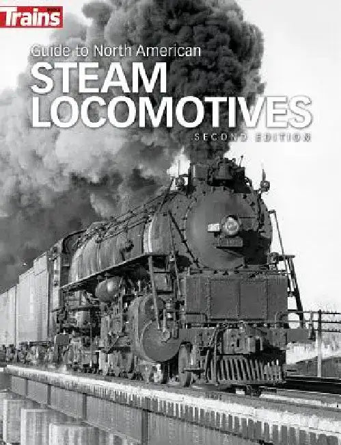 Guide to North American Steam Locomotives, Second Edition by George Drury